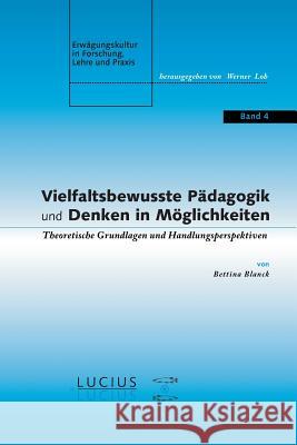 Vielfaltsbewusste Pädagogik und Denken in Möglichkeiten Blanck, Bettina 9783828205710