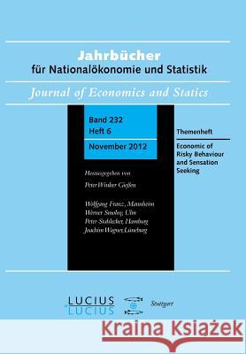 Economics of Risky Behavior and Sensation Seeking: Themenheft 6/Bd. 232 (2012) Jahrbücher Für Nationalökonomie Und Statistik Entorf, Horst 9783828205765