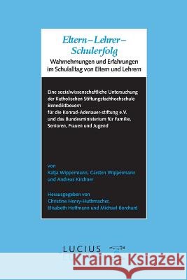 Eltern - Lehrer - Schulerfolg Katja Wippermann, Carsten Wippermann, Christine Henry-Huthmacher, Elisabeth Hoffmann, Michael Borchard 9783828205772 Walter de Gruyter