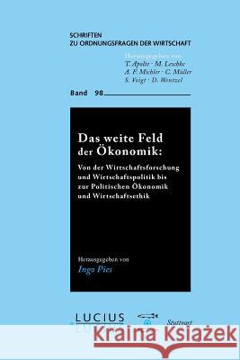 Das weite Feld der Ökonomik Ingo Pies 9783828205802 Walter de Gruyter