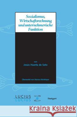 Sozialismus, Wirtschaftsrechnung und unternehmerische Funktion Huerta de Soto, Jésus 9783828205857 Lucius & Lucius