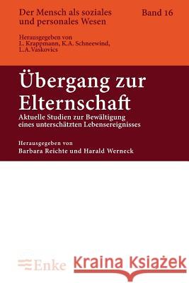 bergang Zur Elternschaft: Aktuelle Studien Zur Bewltigung Eines Unterschtzten Lebensereignisses Barbara Reichle Harald Werneck 9783828245730