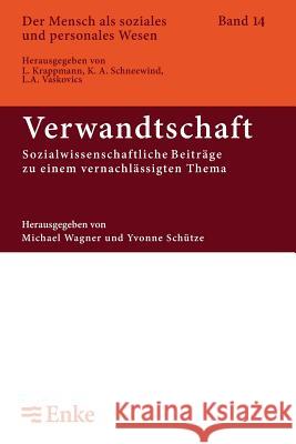 Verwandtschaft: Sozialwissenschaftliche Beiträge Zu Einem Vernachlässigten Thema Wagner, Michael 9783828245976
