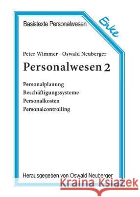 Personalwesen 2: Personalplanung, Beschftigungssysteme, Personalkosten, Personalcontrolling Oswald Neuberger Peter Wimmer 9783828246102