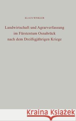 Landwirtschaft Und Agrarverfassung Im Frstentum Osnabrck Nach Dem Dreiigjhrigen Kriege Klaus Winkler 9783828250536