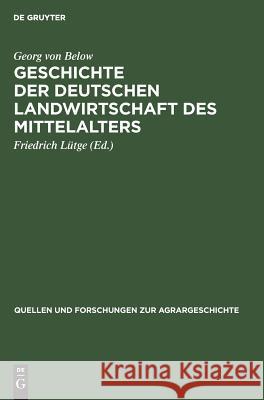 Geschichte der deutschen Landwirtschaft des Mittelalters Georg Von Friedrich Belo 9783828250666 Walter de Gruyter