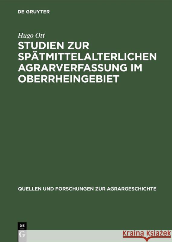 Studien zur spätmittelalterlichen Agrarverfassung im Oberrheingebiet Hugo Ott 9783828251793 Walter de Gruyter