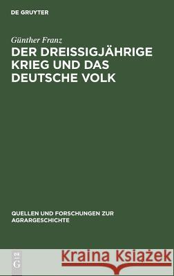 Der Dreißigjährige Krieg Und Das Deutsche Volk: Untersuchungen Zur Bevölkerungs- Und Agrargeschichte Franz, Günther 9783828252332