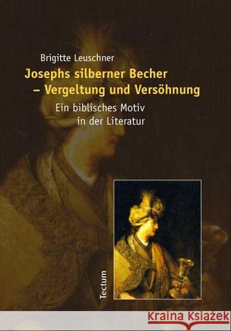 Josephs Silberner Becher - Vergeltung Und Versohnung: Ein Biblisches Motiv in Der Literatur Brigitte Leuschner 9783828821224