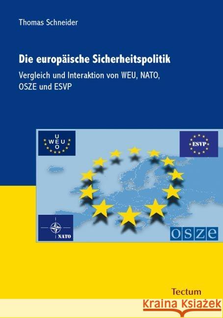 Die Europaische Sicherheitspolitik: Vergleich Und Interaktion Von Weu, Nato, Osze Und Esvp Thomas Schneider 9783828822818