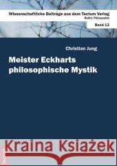 Meister Eckharts philosophische Mystik Jung, Christian   9783828823433 Tectum-Verlag