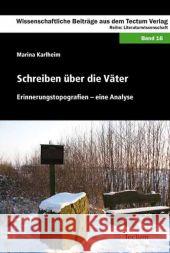 Schreiben Uber Die Vater: Erinnerungstopografien - Eine Analyse Karlheim, Marina 9783828824140 Tectum-Verlag