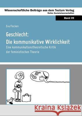 Geschlecht: Die kommunikative Wirklichkeit Flecken, Eva 9783828824744 Tectum-Verlag