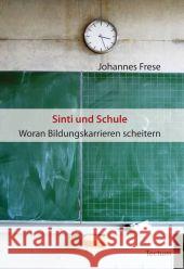 Sinti und Schule : Woran Bildungskarrieren scheitern Frese, Johannes 9783828825604 Tectum-Verlag