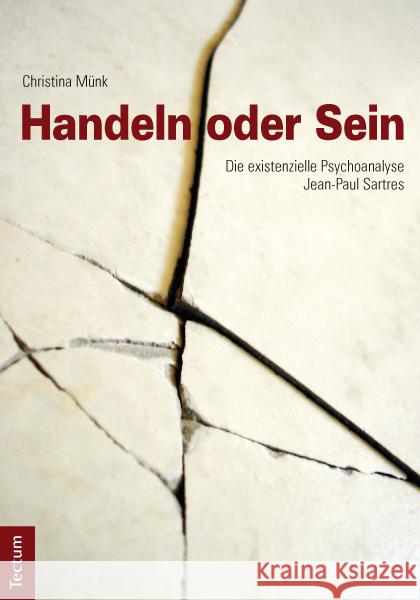 Handeln Oder Sein: Die Existenzielle Psychoanalyse Jean-Paul Sartres Christina Munk 9783828826540