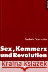 Sex, Kommerz und Revolution Obermaier, Frederik 9783828826717