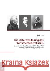 Die Unterwanderung des Wirtschaftsliberalismus Kan, Erik 9783828826762