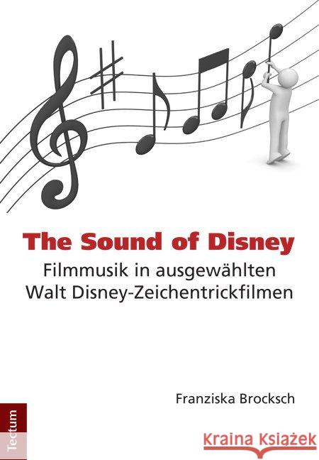 The Sound of Disney: Filmmusik in Ausgewahlten Walt Disney-Zeichentrickfilmen Franziska Brocksch 9783828828599 Tectum