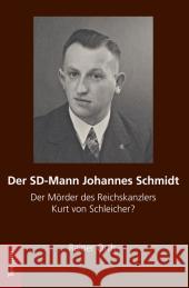 Der Sd-Mann Johannes Schmidt: Der Morder Des Reichskanzlers Kurt Von Schleicher? Orth, Rainer 9783828828728