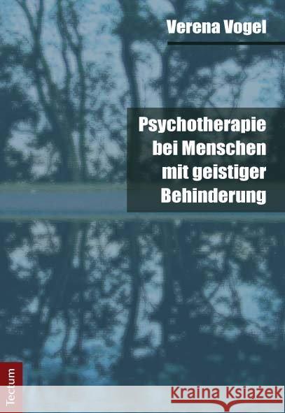 Psychotherapie Bei Menschen Mit Geistiger Behinderung Vogel, Verena 9783828828834 Tectum-Verlag