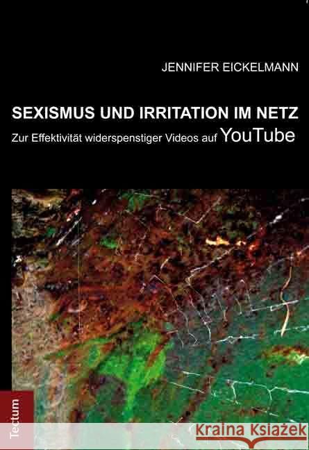 Sexismus Und Irritation Im Netz: Zur Effektivitat Widerspenstiger Videos Auf Youtube Eickelmann, Jennifer 9783828829985