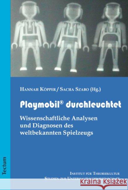 Playmobil Durchleuchtet: Wissenschaftliche Analysen Und Diagnosen Des Weltbekannten Spielzeugs Szabo, Sacha 9783828830226