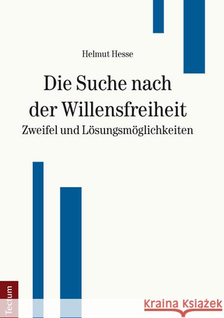 Die Suche Nach Der Willensfreiheit - Zweifel Und Losungsmoglichkeiten Hesse, Helmut 9783828831056