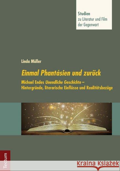 Einmal Phantasien Und Zuruck: Michael Endes Unendliche Geschichte - Hintergrunde, Literarische Einflusse Und Realitatsbezuge Muller, Linda 9783828832053 Tectum-Verlag