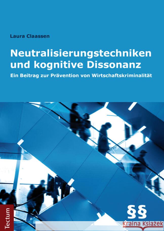 Neutralisierungstechniken Und Kognitive Dissonanz: Ein Beitrag Zur Pravention Von Wirtschaftskriminalitat Claassen, Laura 9783828832282