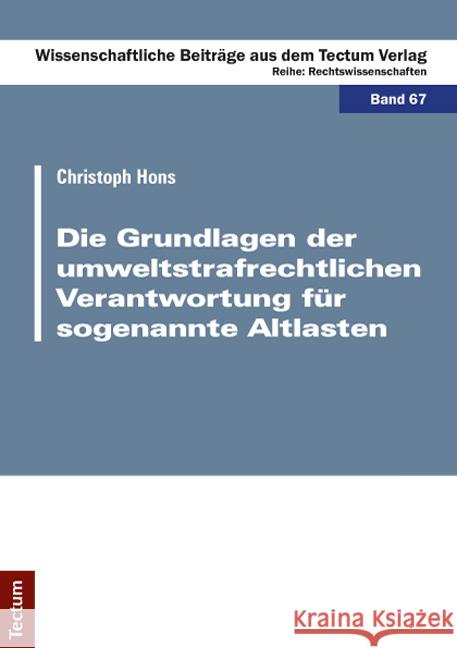 Die Grundlagen der umweltstrafrechtlichen Verantwortung für sogenannte Altlasten Hons, Christoph 9783828832787 Tectum-Verlag