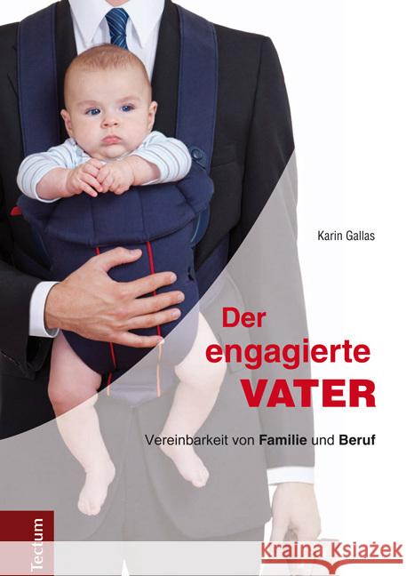 Der engagierte Vater : Vereinbarkeit von Familie und Beruf Gallas, Karin 9783828833111 Tectum-Verlag