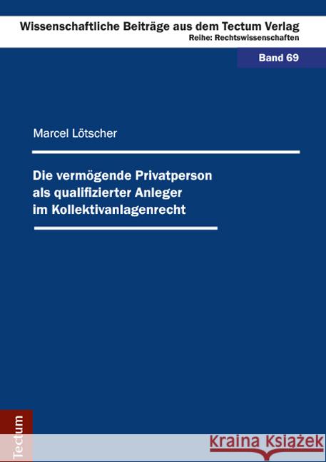 Die vermögende Privatperson als qualifizierter Anleger im Kollektivanlagenrecht Lötscher, Marcel 9783828834026 Tectum-Verlag