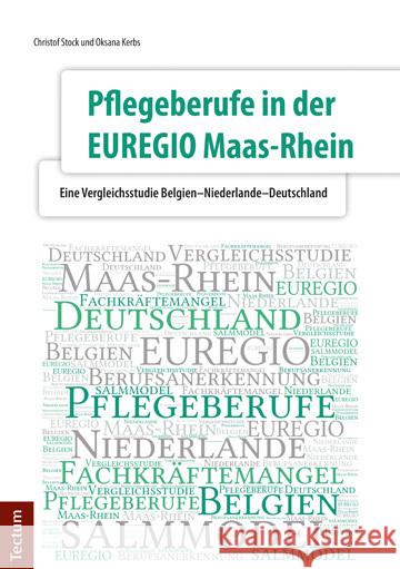 Pflegeberufe in der EUREGIO Maas-Rhein Stock, Christof; Kerbs, Oksana 9783828834996 Tectum-Verlag