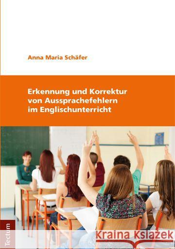 Erkennung Und Korrektur Von Aussprachefehlern Im Englischunterricht Schafer, Anna Maria 9783828836471 Tectum-Verlag