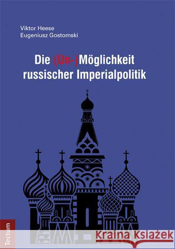 Die (Un-)Möglichkeit russischer Imperialpolitik Gostomski, Eugeniusz; Heese, Viktor 9783828836662 Tectum-Verlag