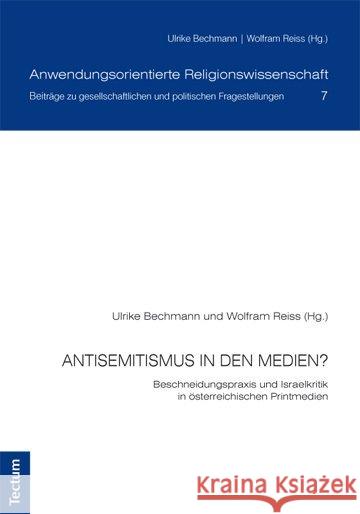 Antisemitismus in Den Medien?: Beschneidungspraxis Und Israelkritik in Osterreichischen Printmedien Bechmann, Ulrike 9783828839144