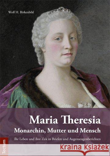 Maria Theresia: Monarchin, Mutter Und Mensch Birkenbihl, Wolf H. 9783828839199 Tectum-Verlag