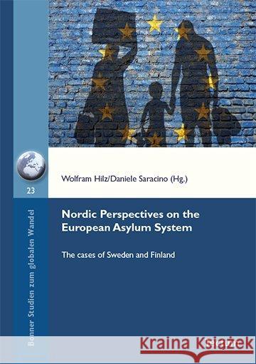 Nordic Perspectives on the European Asylum System : The cases of Sweden and Finland Hilz, Wolfram; Saracino, Daniele 9783828839984