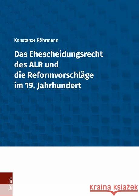 Das Ehescheidungsrecht Des Alr Und Die Reformvorschlage Im 19. Jahrhundert Rohrmann, Konstanze 9783828840034 Tectum-Verlag