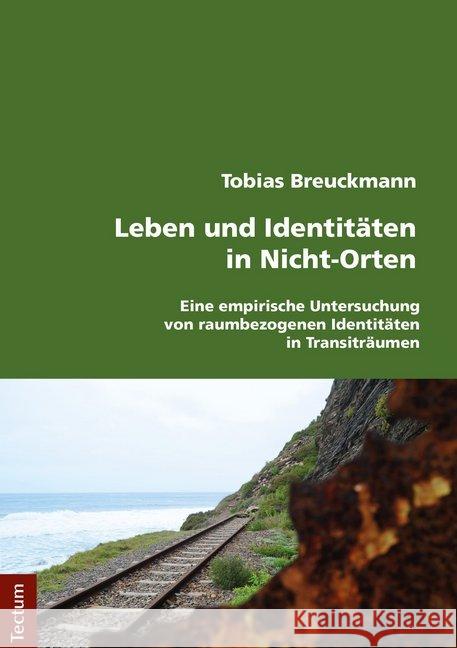 Leben Und Identitaten in Nicht-Orten: Eine Empirische Untersuchung Von Raumbezogenen Identitaten in Transitraumen Breuckmann, Tobias 9783828840294 Brockhaus/Commission / Tectum