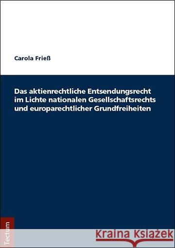 Das Aktienrechtliche Entsendungsrecht Im Lichte Nationalen Gesellschaftsrechts Und Europarechtlicher Grundfreiheiten Friess, Carola 9783828841574