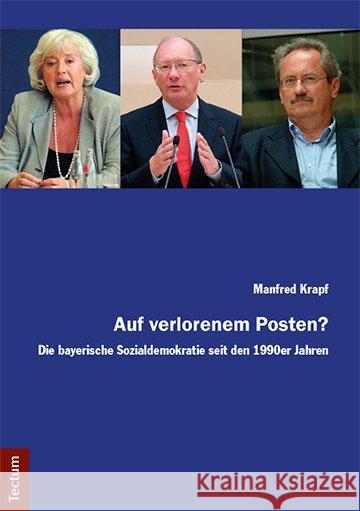 Auf Verlorenem Posten?: Die Bayerische Sozialdemokratie Seit Den 1990er Jahren Krapf, Manfred 9783828842106