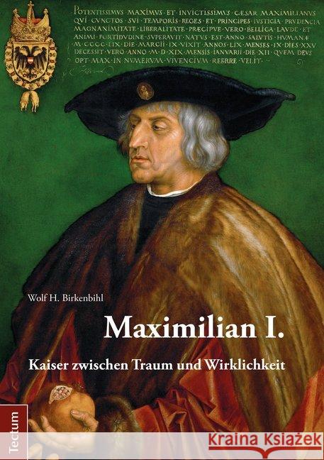 Maximilian I.: Kaiser Zwischen Traum Und Wirklichkeit Birkenbihl, Wolf H. 9783828843011 Tectum