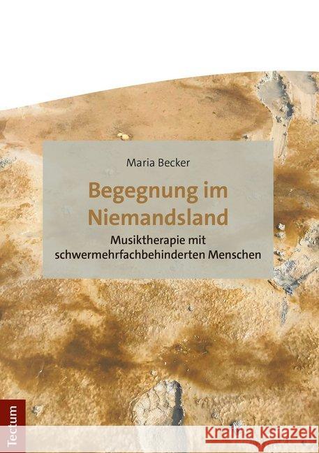 Begegnung Im Niemandsland: Musiktherapie Mit Schwermehrfachbehinderten Menschen Becker, Maria 9783828843264 Tectum-Verlag