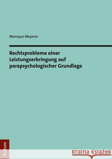 Rechtsprobleme Einer Leistungserbringung Auf Parapsychologischer Grundlage Meyerer, Monique 9783828843417 Tectum