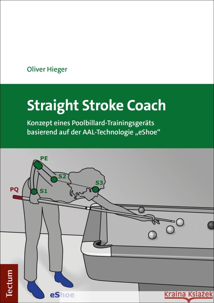 Straight Stroke Coach: Konzept Eines Poolbillard-Trainingsgerats Basierend Auf Der Aal-Technologie 'Eshoe' Hieger, Oliver 9783828844919 Tectum Verlag