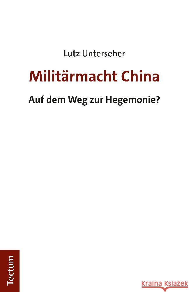 Militarmacht China: Auf Dem Weg Zur Hegemonie? Lutz Unterseher 9783828845503 Tectum Verlag