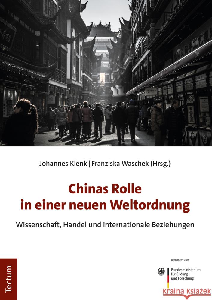 Chinas Rolle in Einer Neuen Weltordnung: Wissenschaft, Handel Und Internationale Beziehungen Johannes Klenk Franziska Waschek 9783828845763