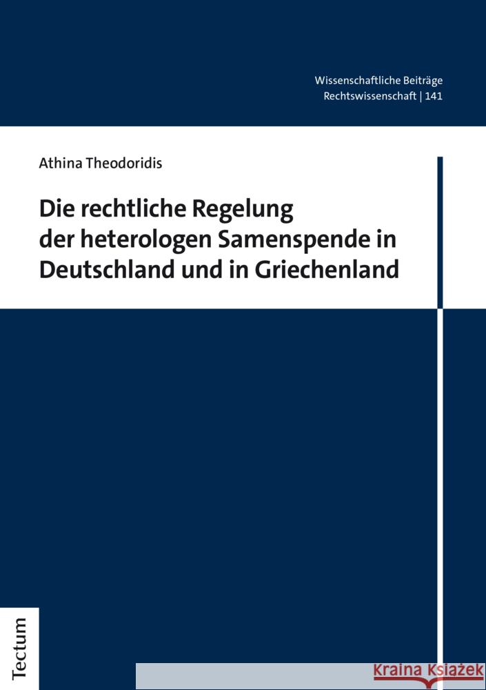 Die Rechtliche Regelung Der Heterologen Samenspende in Deutschland Und in Griechenland Athina Theodoridis 9783828845831 Tectum