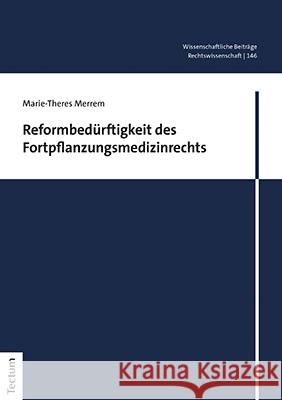 Reformbedurftigkeit Des Fortpflanzungsmedizinrechts Marie-Theres Merrem 9783828846067 Tectum Verlag